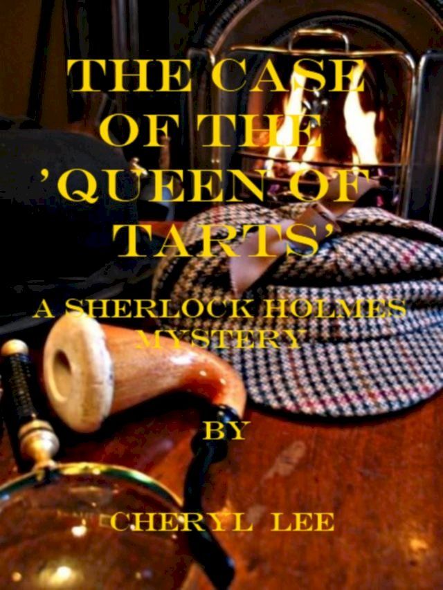  The Case of the 'Queen of Tarts', A Sherlock Holmes Mystery(Kobo/電子書)