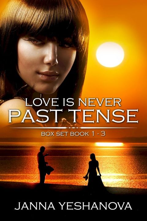 Love Is Never Past Tense... Box Set: Book 1-3(Kobo/電子書)