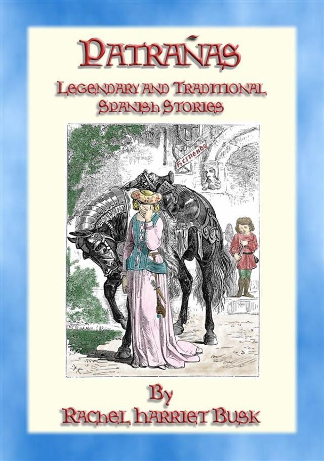  PATRA&Ntilde;AS - 50 Illustrated Legendary and Traditional Spanish Stories(Kobo/電子書)