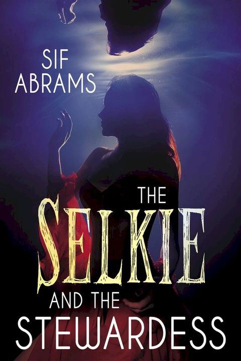 The Selkie and the Stewardess(Kobo/電子書)