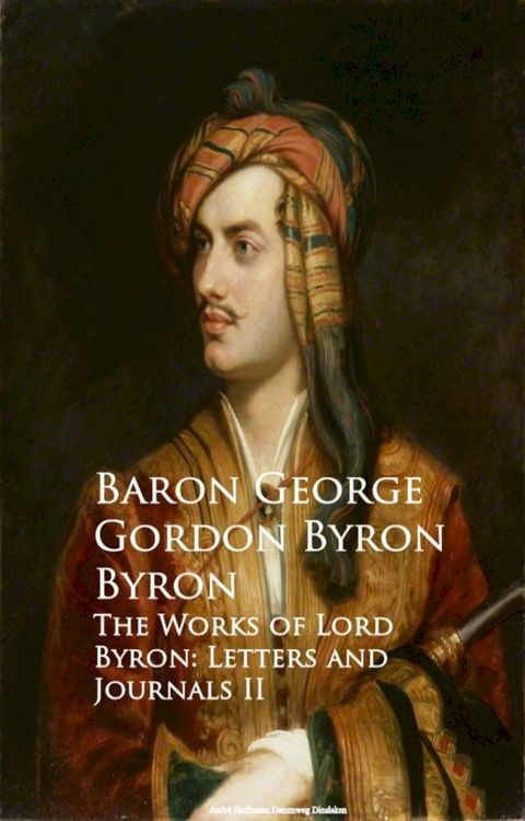 The Works of Lord Byron: Letters and Journals II(Kobo/電子書)