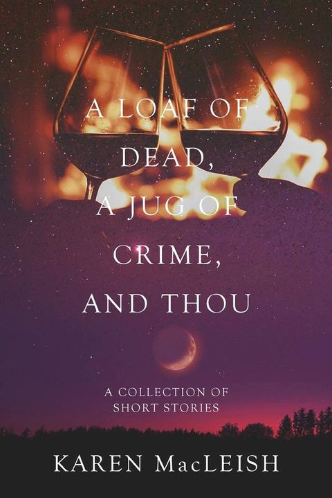 A Loaf of Dead , A Jug of Crime , and Thou(Kobo/電子書)