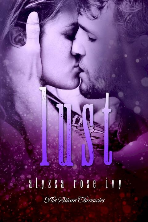 Lust (The Allure Chronicles #2)(Kobo/電子書)