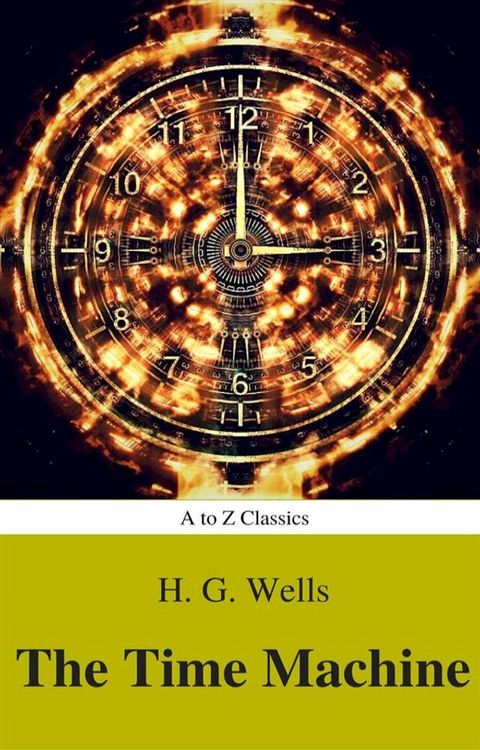 The Time Machine (Best Navigation, Active TOC) (A to Z Classics)(Kobo/電子書)