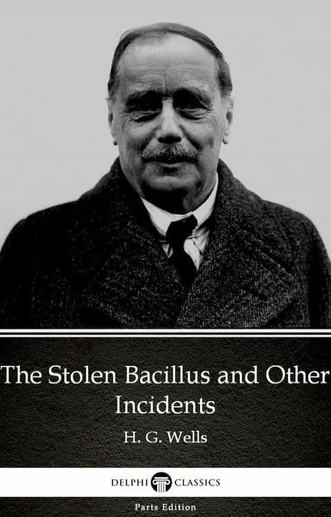 The Stolen Bacillus and Other Incidents by H. G. Wells (Illustrated)(Kobo/電子書)