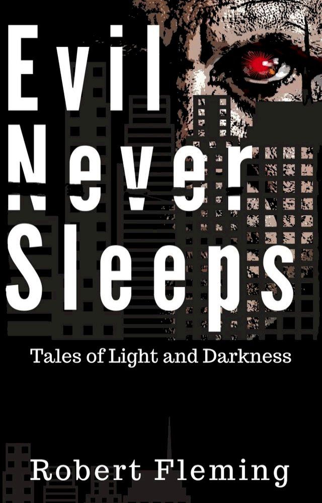  Evil Never Sleeps: Tales of Light and Darkness(Kobo/電子書)