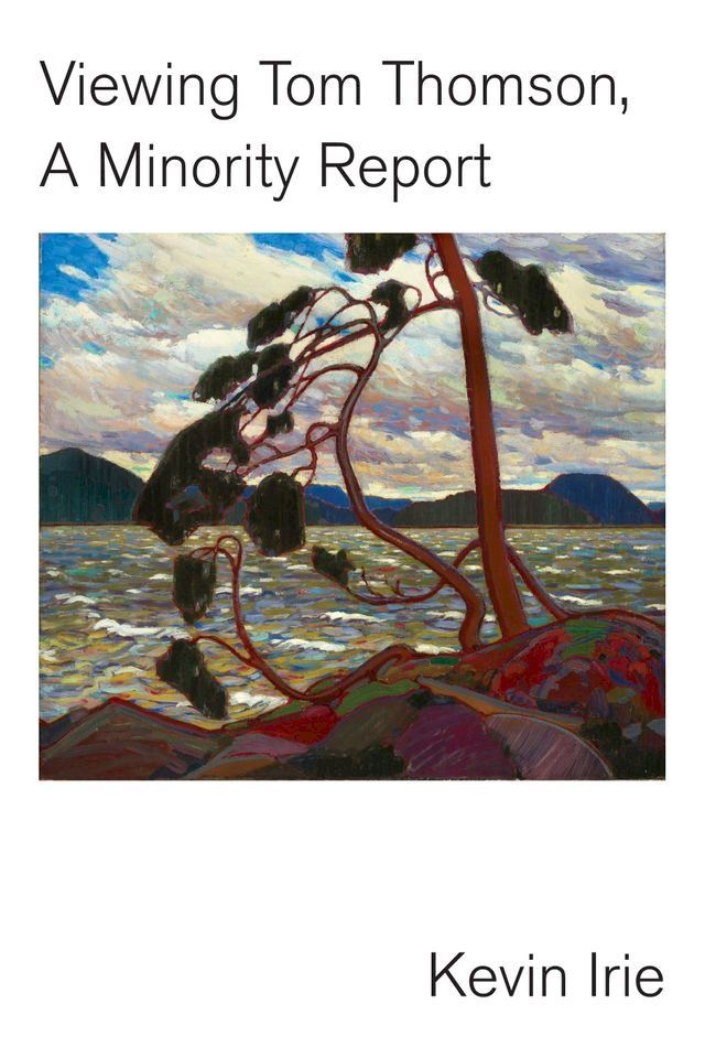  Viewing Tom Thomson - A Minority Report(Kobo/電子書)