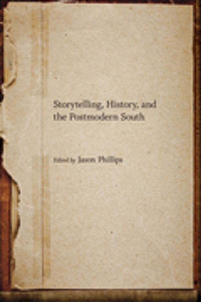  Storytelling, History, and the Postmodern South(Kobo/電子書)