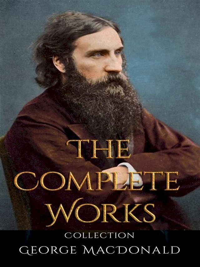  George MacDonald: The Complete Works(Kobo/電子書)