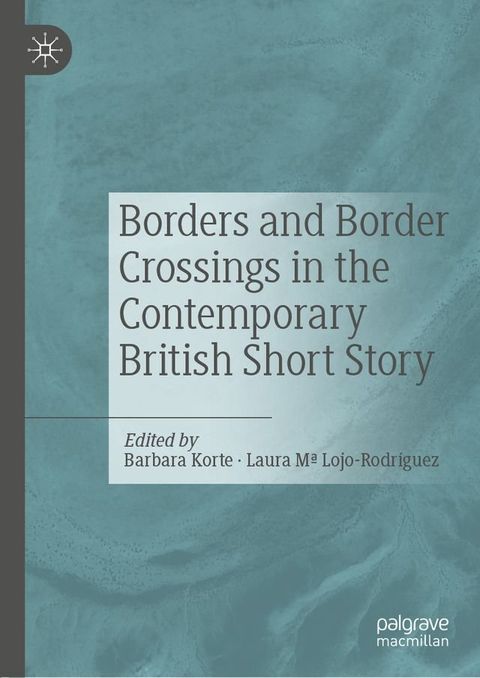 Borders and Border Crossings in the Contemporary British Short Story(Kobo/電子書)