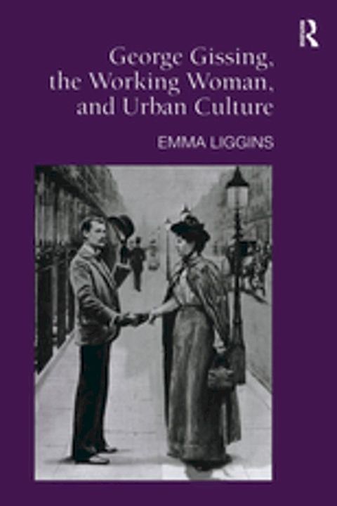 George Gissing, the Working Woman, and Urban Culture(Kobo/電子書)