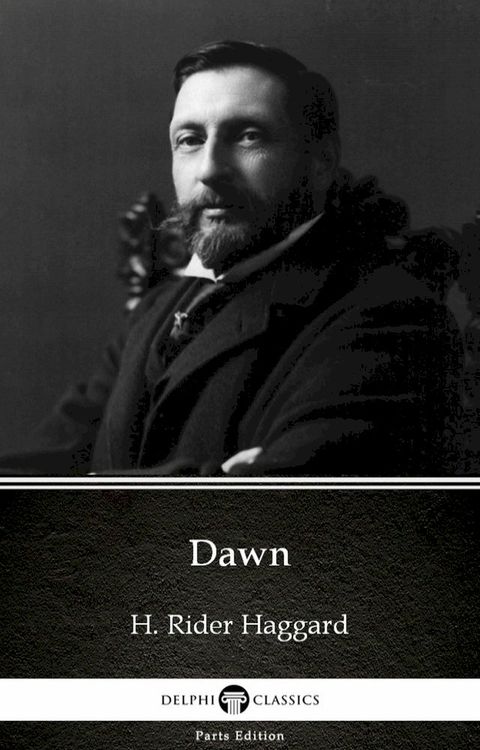 Dawn by H. Rider Haggard - Delphi Classics (Illustrated)(Kobo/電子書)