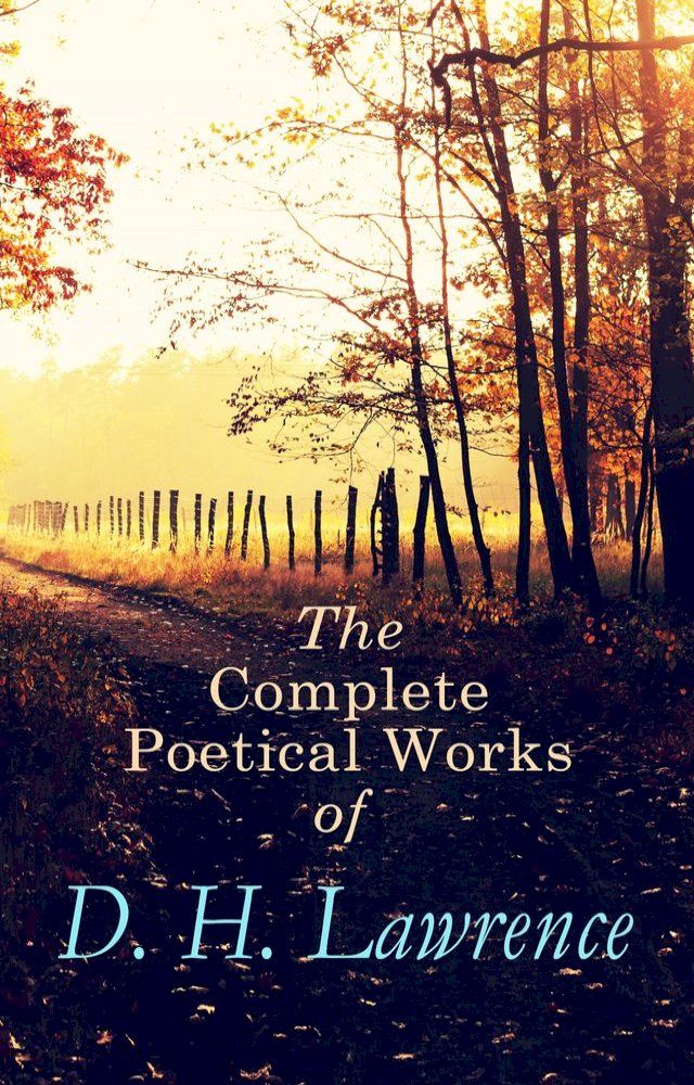  The Complete Poetical Works of D. H. Lawrence(Kobo/電子書)