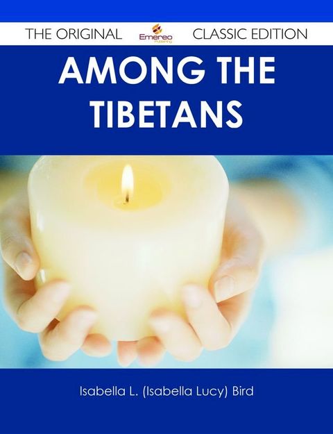 Among the Tibetans - The Original Classic Edition(Kobo/電子書)