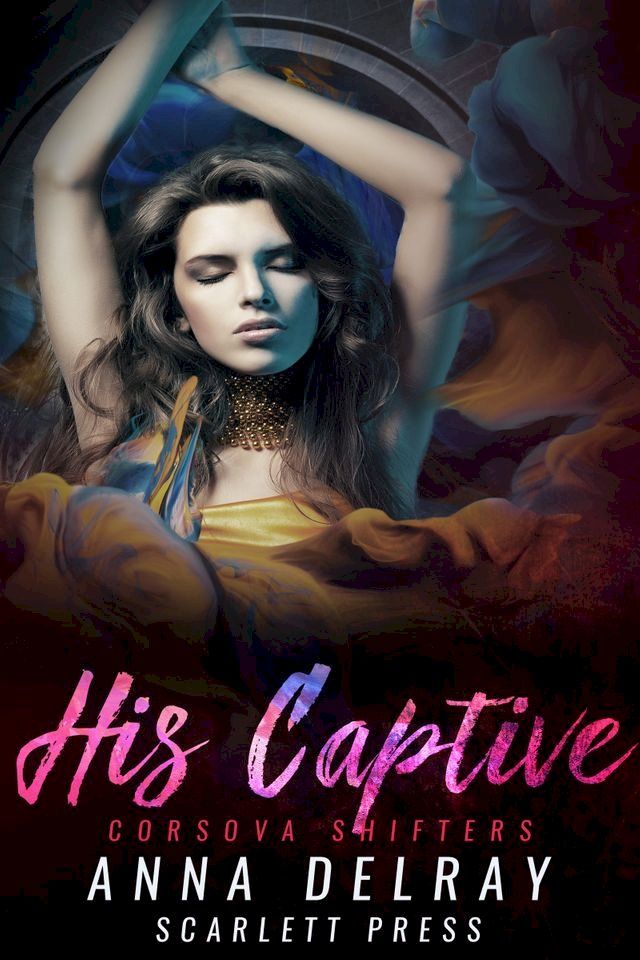  His Captive: Corsova Shifters Book 4(Kobo/電子書)