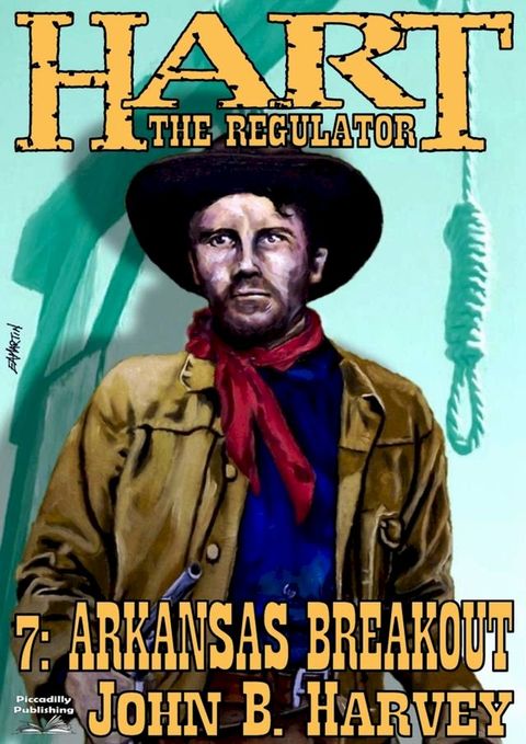 Hart the Regulator 7: Arkansas Breakout(Kobo/電子書)