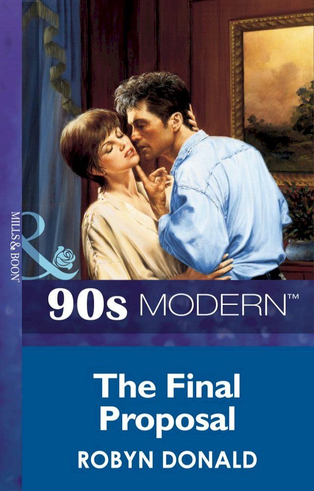  The Final Proposal (Mills & Boon Vintage 90s Modern)(Kobo/電子書)