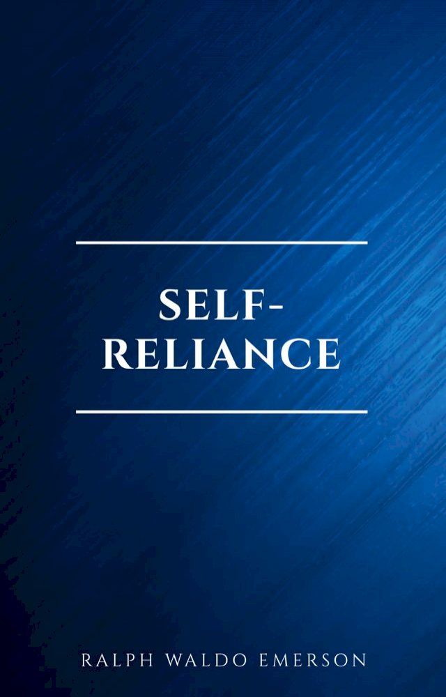  Self-Reliance: The Wisdom of Ralph Waldo Emerson as Inspiration for Daily Living(Kobo/電子書)