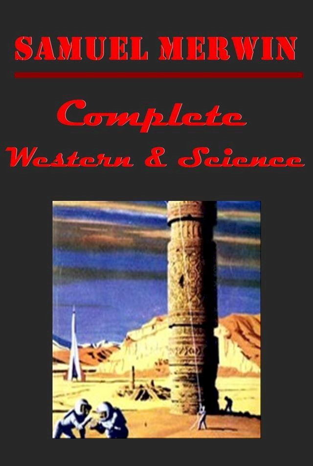  Samuel Merwin Complete Western Science Collection Anthologies (Illustrated)(Kobo/電子書)