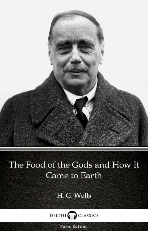 The Food of the Gods and How It Came to Earth by H. G. Wells (Illustrated)(Kobo/電子書)