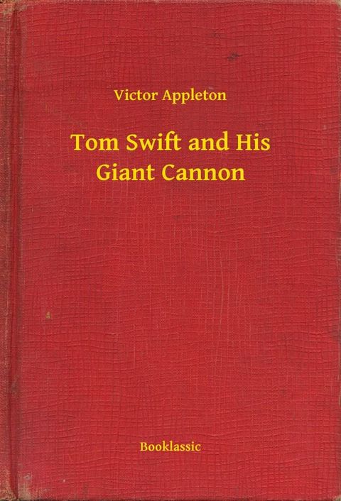 Tom Swift and His Giant Cannon(Kobo/電子書)