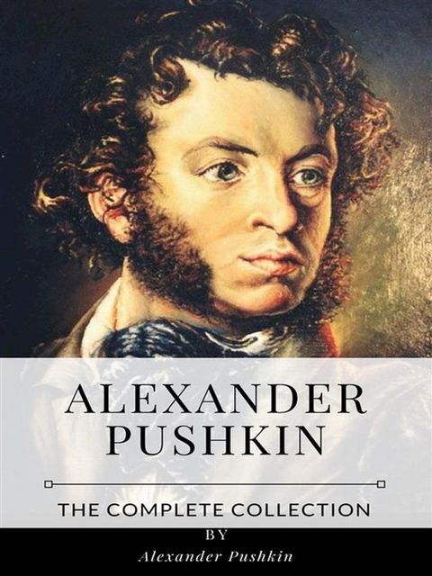 Alexander Pushkin – The Complete Collection(Kobo/電子書)