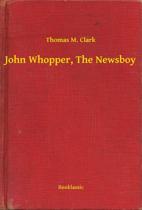 John Whopper, The Newsboy(Kobo/電子書)