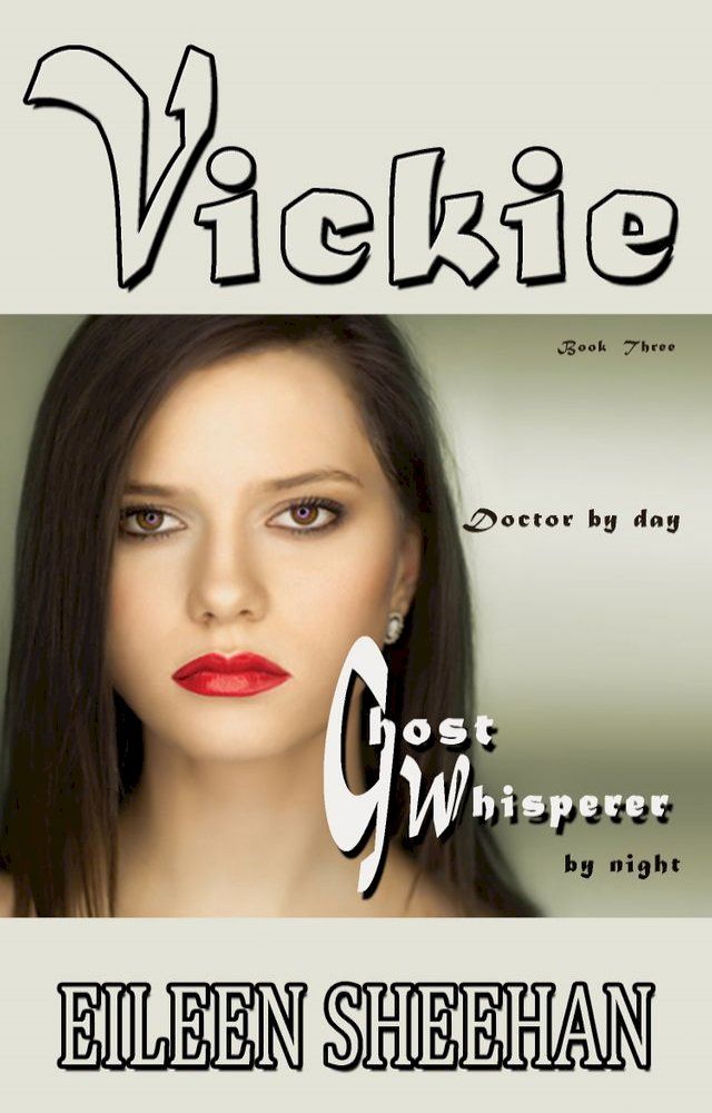  Vickie: Doctor by Day. Ghost Whisperer by Night (Book 3 of the Vickie Adventure Series)(Kobo/電子書)