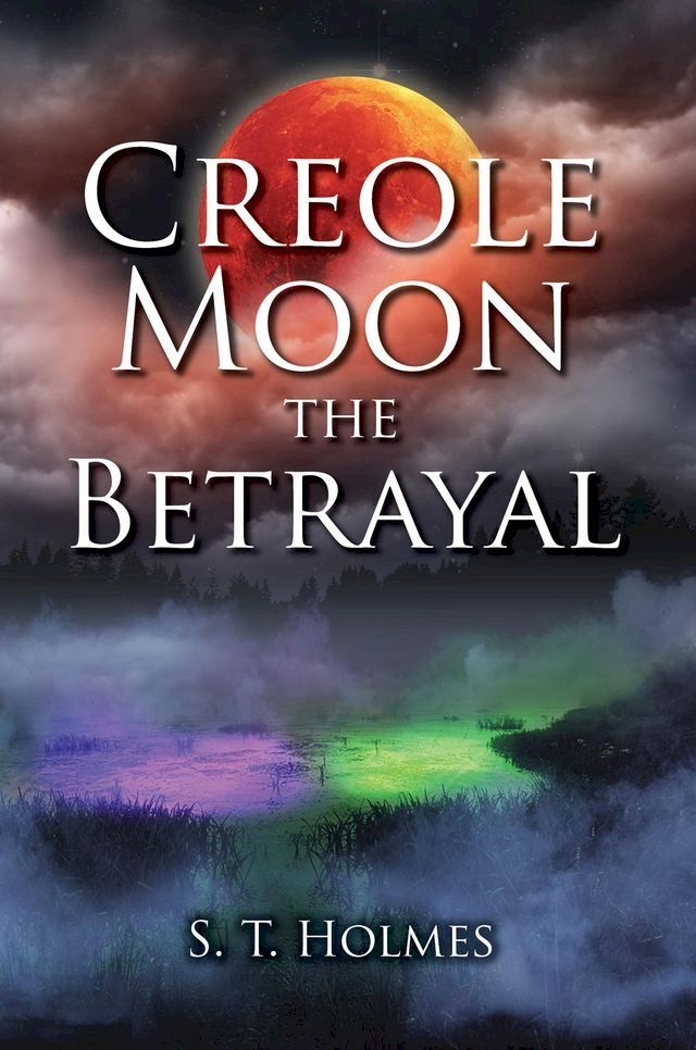  Creole Moon the Betrayal(Kobo/電子書)