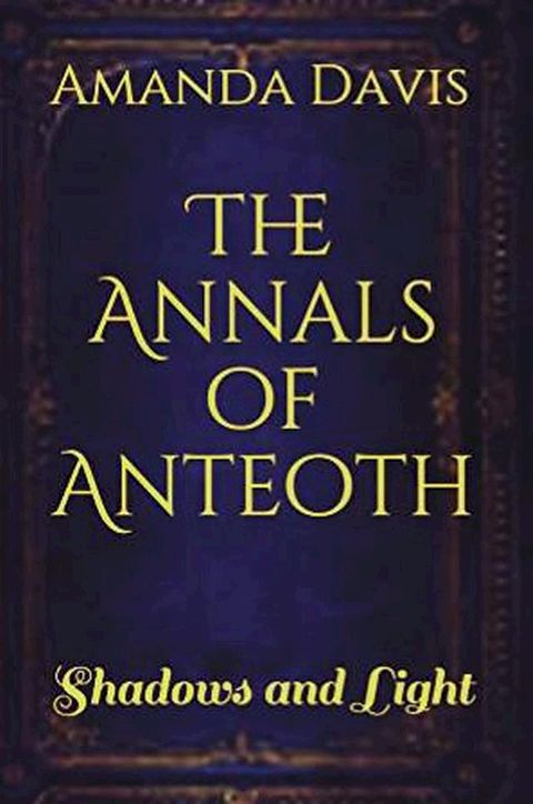 The Annals of Anteoth: Shadows and Light(Kobo/電子書)