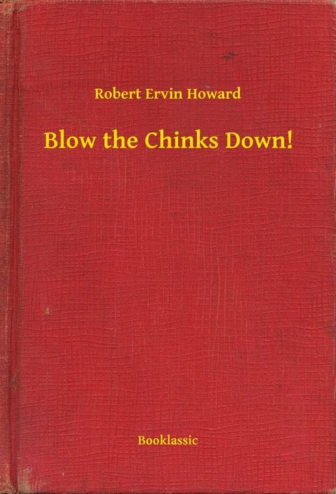 Blow the Chinks Down!(Kobo/電子書)