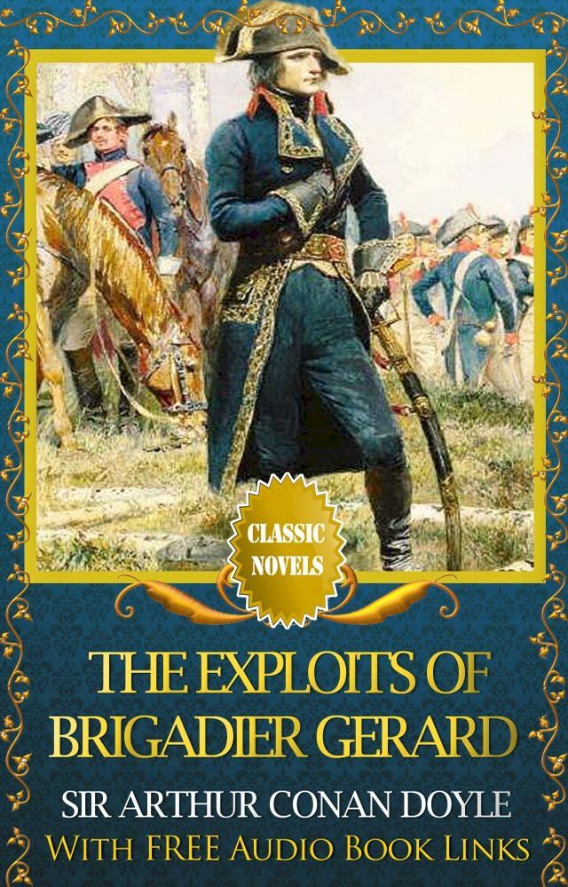  THE EXPLOITS OF BRIGADIER GERARD Classic Novels: New Illustrated(Kobo/電子書)