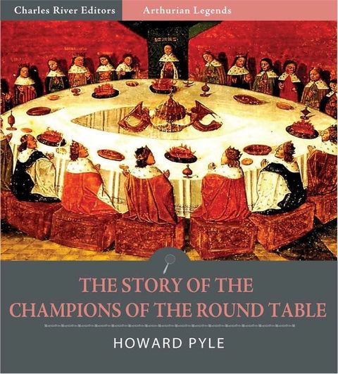 The Story of the Champions of the Round Table (Illustrated Edition)(Kobo/電子書)