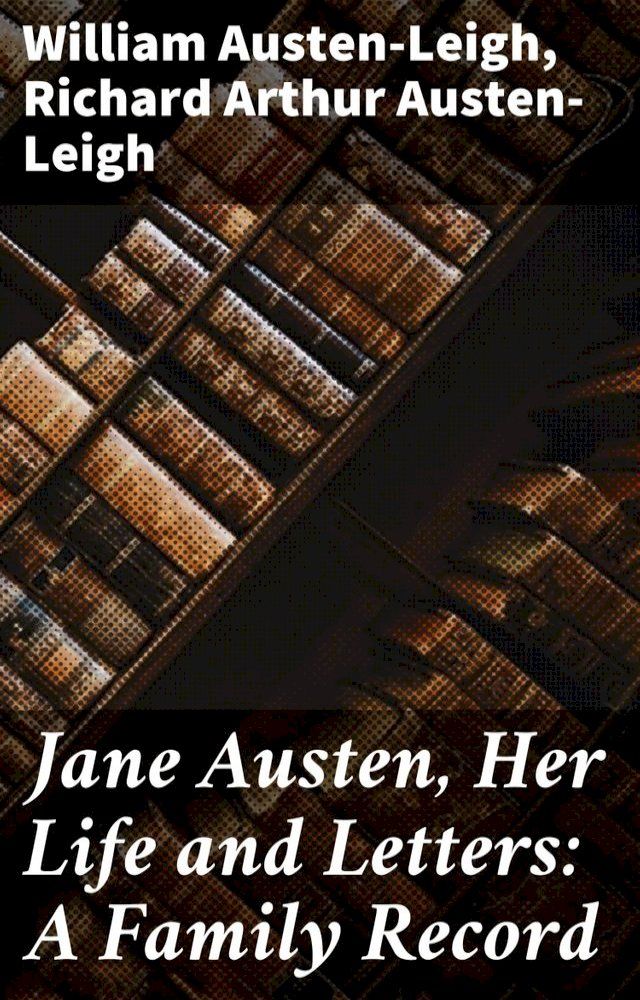  Jane Austen, Her Life and Letters: A Family Record(Kobo/電子書)