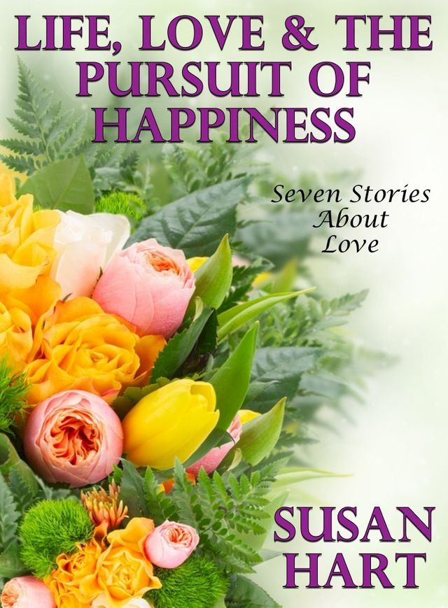  Life, Love & The Pursuit of Happiness (Seven Stories About Love)(Kobo/電子書)