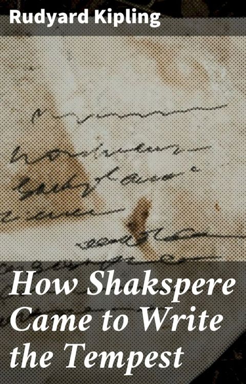 How Shakspere Came to Write the Tempest(Kobo/電子書)