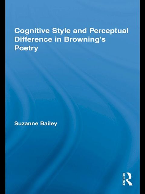 Cognitive Style and Perceptual Difference in Browning’s Poetry(Kobo/電子書)