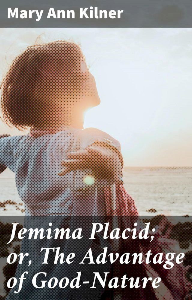  Jemima Placid; or, The Advantage of Good-Nature(Kobo/電子書)