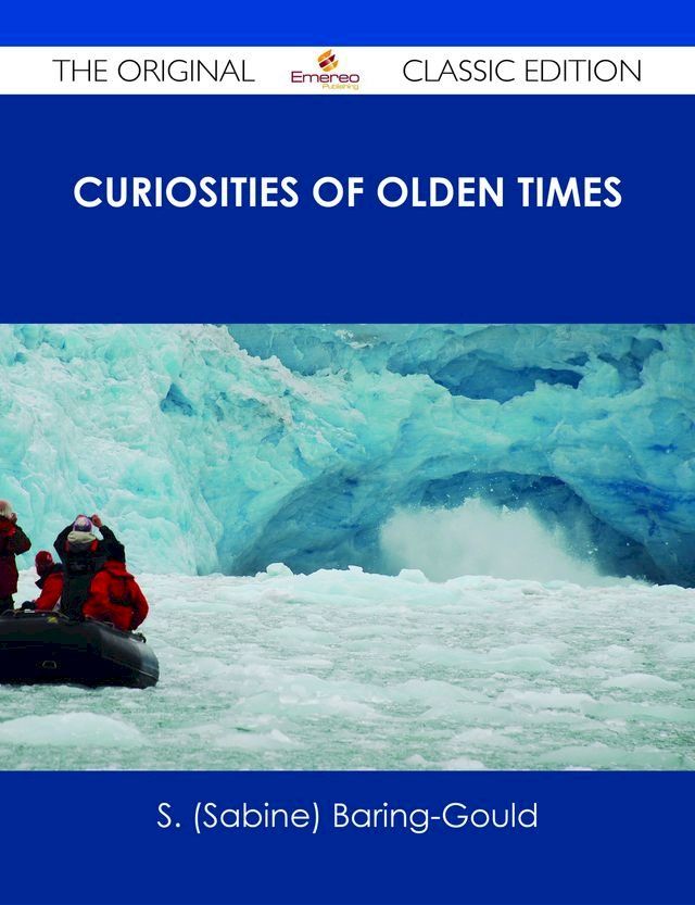  Curiosities of Olden Times - The Original Classic Edition(Kobo/電子書)