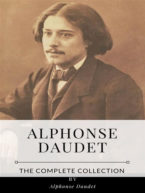 Alphonse Daudet – The Complete Collection(Kobo/電子書)