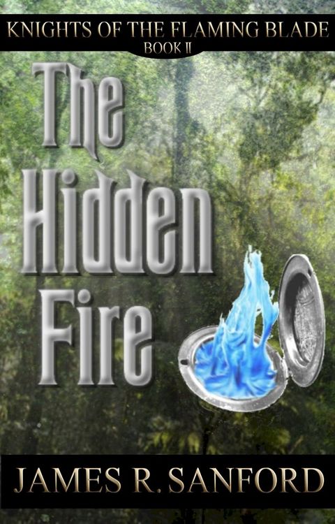 The Hidden Fire (Knights of the Flaming Blade #2)(Kobo/電子書)