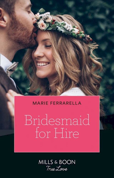 Bridesmaid For Hire (Matchmaking Mamas, Book 27) (Mills & Boon True Love)(Kobo/電子書)