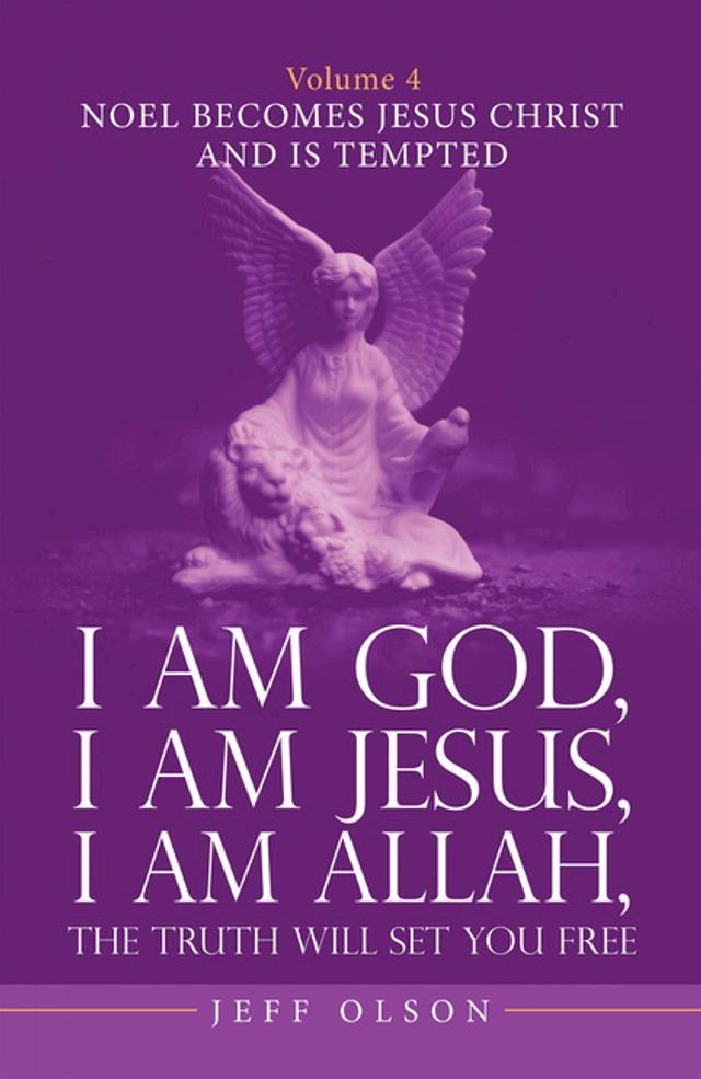  I Am God, I Am Jesus, I Am Allah, the Truth Will Set You Free. Volume 4(Kobo/電子書)