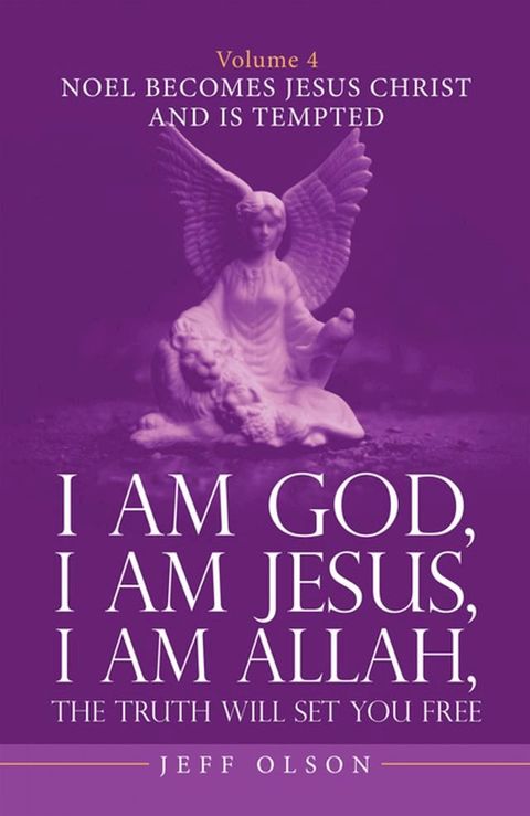 I Am God, I Am Jesus, I Am Allah, the Truth Will Set You Free. Volume 4(Kobo/電子書)