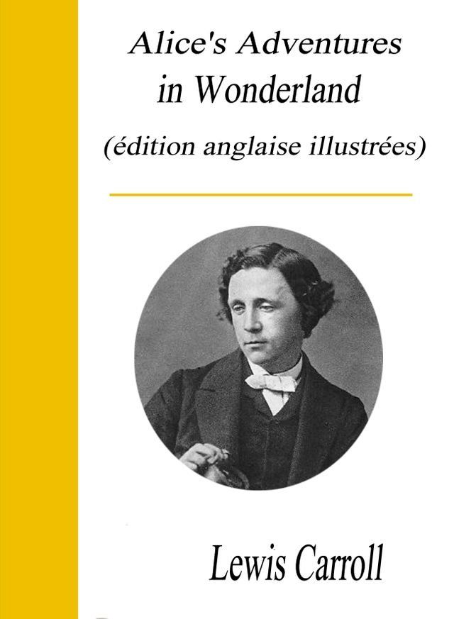  Alice's Adventures in Wonderland - (édition anglaise illustrée)(Kobo/電子書)