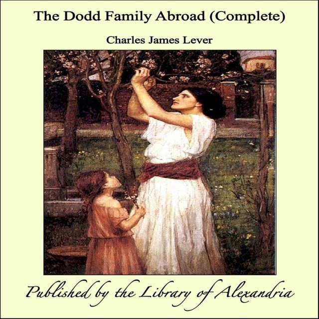  The Dodd Family Abroad (Complete)(Kobo/電子書)