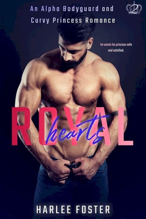 Royal Hearts: An Alpha Bodyguard and Curvy Princess Romance(Kobo/電子書)