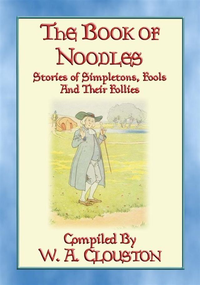  THE BOOK OF NOODLES - Stories of Simpletons Fools and their Follies(Kobo/電子書)