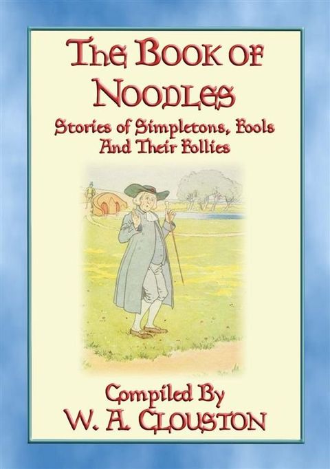 THE BOOK OF NOODLES - Stories of Simpletons Fools and their Follies(Kobo/電子書)