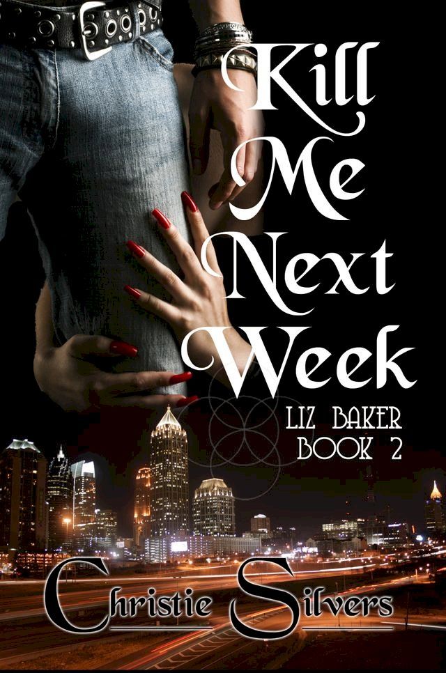  Kill Me Next Week (Liz Baker, Book 2)(Kobo/電子書)